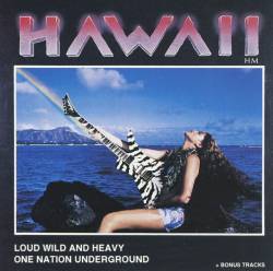 Hawaii : Loud, Wild and Heavy - One Nation Underground